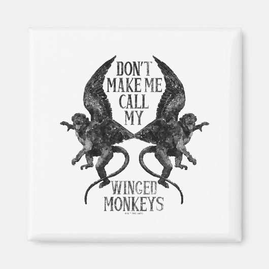 Dont Make Me Call My Winged Monkeys  Magneet (Voorkant)