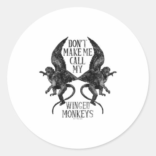 Dont Make Me Call My Winged Monkeys  Ronde Sticker (Voorkant)