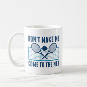 Don't Make Me Come To The Net Koffiemok