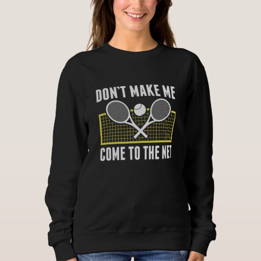Don't Make Me Come To The Net Trui (Voorkant)