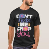 Don't Make Me Crop You  Scrapbooking Scrapbooker C T-shirt (Voorkant)