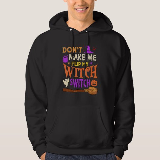 Don't Make Me Flip My Witch Switch Halloween Men W Hoodie (Voorkant)