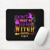 Don't Make Me Flip My Witch Switch Halloween  Muismat (Met muis)