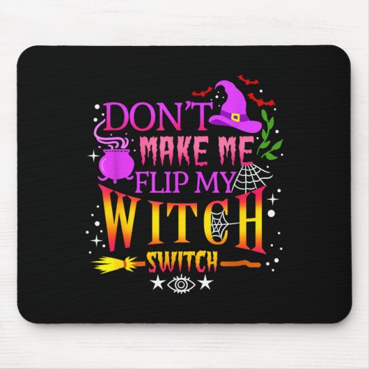 Don't Make Me Flip My Witch Switch Halloween  Muismat (Voorkant)