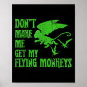Dont Make Me Get Flying Monkeys Wizard Of Oz Wit  Poster (Voorkant)