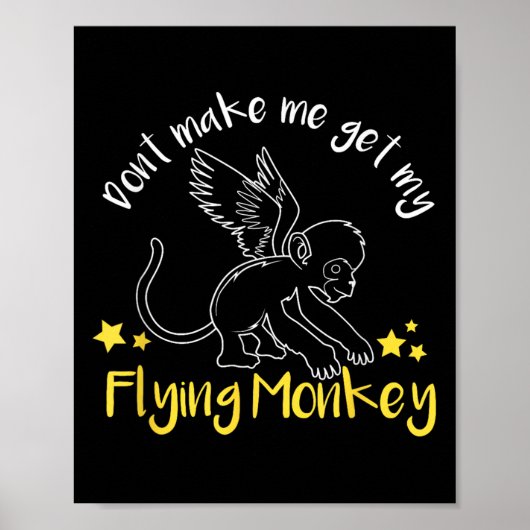 Don't Make Me Get My Flying Monkeys Poster (Voorkant)
