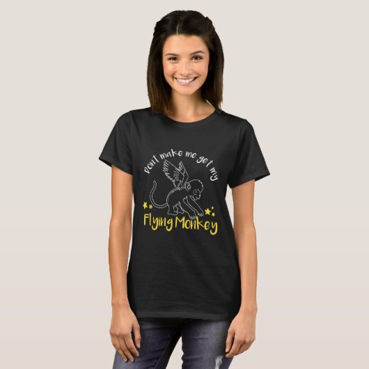 Don't Make Me Get My Flying Monkeys T-shirt (Voorkant volledig)