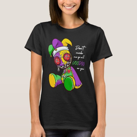 Don't Make Me Go All Voodoo On You Mardi Gras T-shirt (Voorkant)