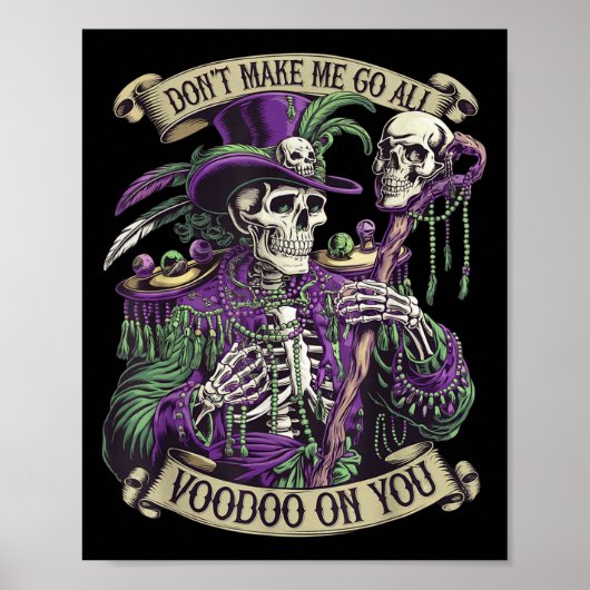 Don't Make Me Go All Voodoo On You Skeleton Mardi  Poster (Voorkant)