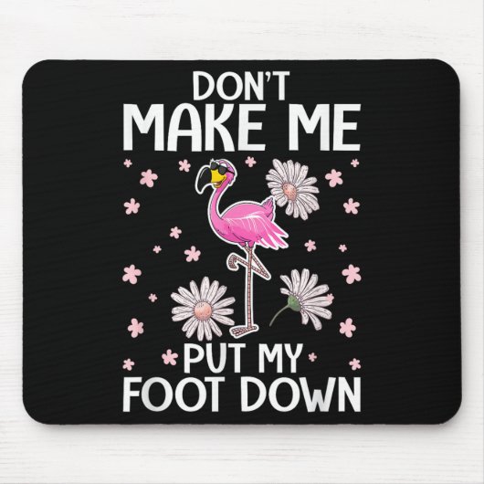Don't Make Me Put My Foot Down Funny Flamingo Love Muismat (Voorkant)