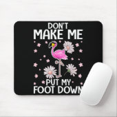 Don't Make Me Put My Foot Down Funny Flamingo Love Muismat (Met muis)