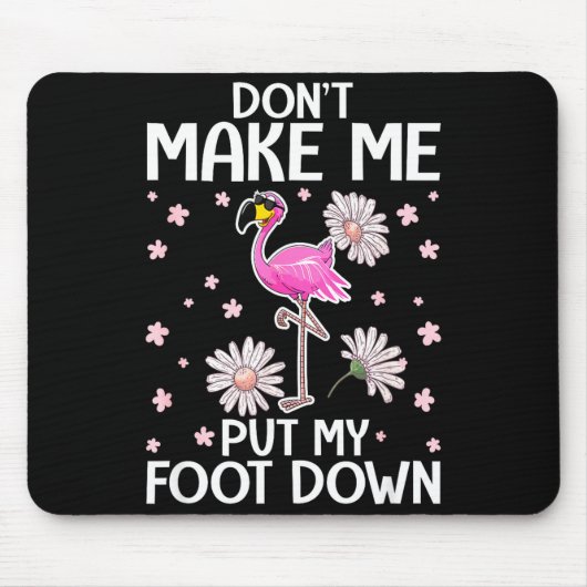 Don't Make Me Put My Foot Down Funny Flamingo Love Muismat (Voorkant)