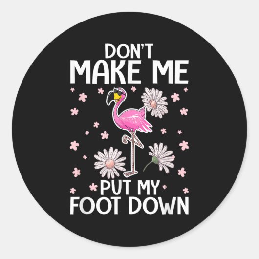 Don't Make Me Put My Foot Down Funny Flamingo Love Ronde Sticker (Voorkant)