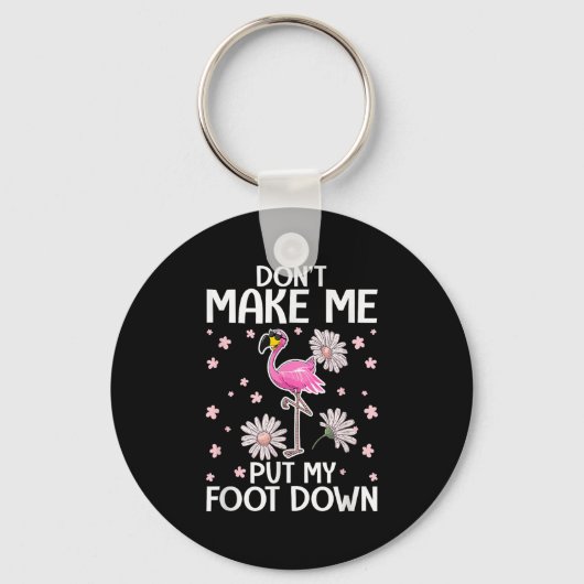 Don't Make Me Put My Foot Down Funny Flamingo Love Sleutelhanger (Voorkant)