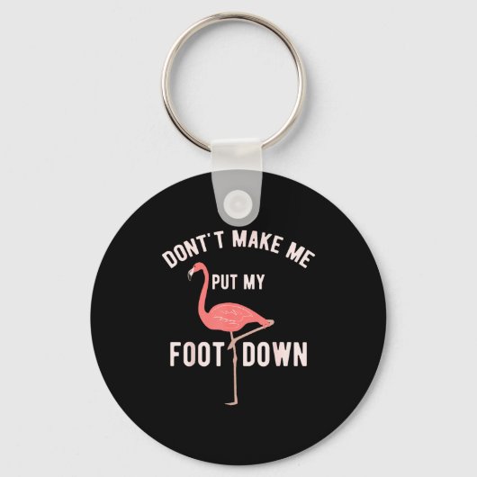 Don't Make Me Put My Foot Down Funny Flamingo  Sleutelhanger (Voorkant)