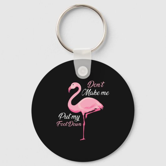 Don't Make Me Put My Foot Down Nk Flamingo Long Sl Sleutelhanger (Voorkant)