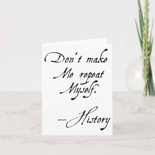 Don't Make Me Repeat Myself History Funny Nerdy Ge Kaart (Voorkant)