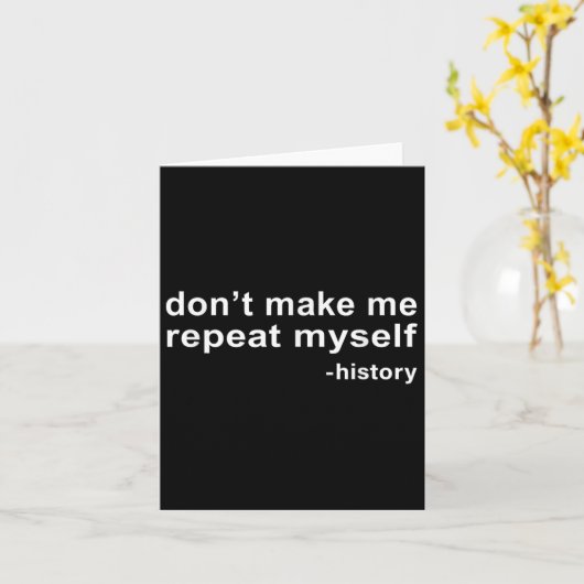 Don't Make Me Repeat Myself - History  Kaart (Gele Bloem)