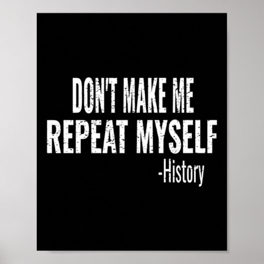 Dont Make Me Repeat Myself History Teacher Stud _1 Poster (Voorkant)