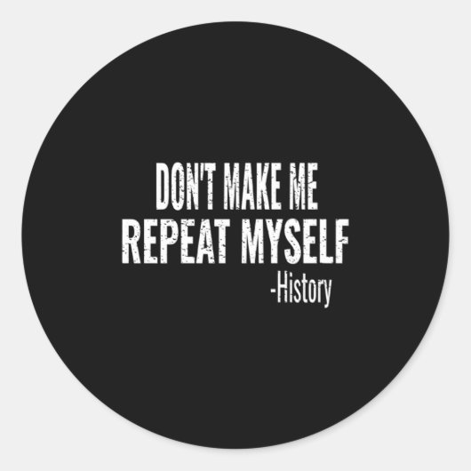 Dont Make Me Repeat Myself History Teacher Stud _1 Ronde Sticker (Voorkant)