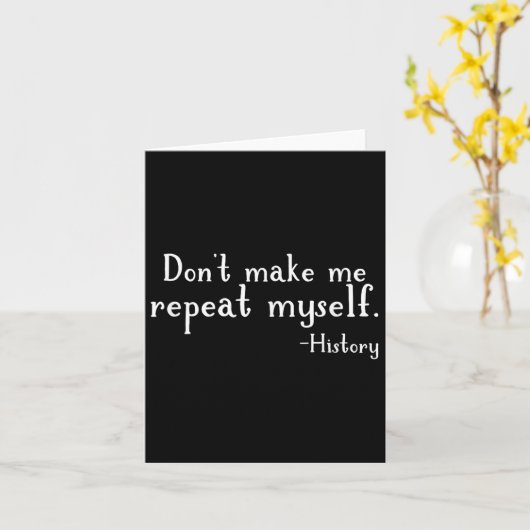 Don't Make Me Repeat Myself - History Teaching Edu Kaart (Gele Bloem)