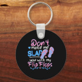 Don't Make Me Slap You With My Flip Flops Funny Be Sleutelhanger (Voorkant)