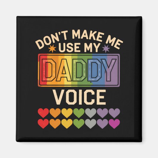 Dont Make Me Use Daddy Voice Gay Rainbow Pride Magneet (Voorkant)