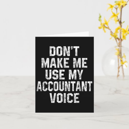 Don't Make Me Use My Accountant Voice Funny Accoun Kaart (Gele Bloem)