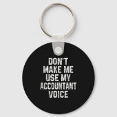 Don't Make Me Use My Accountant Voice Funny Accoun Sleutelhanger (Voorkant)
