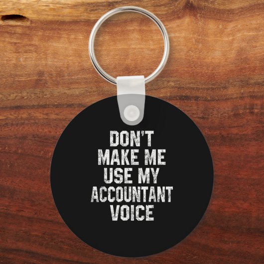 Don't Make Me Use My Accountant Voice Funny Accoun Sleutelhanger (Voorkant)
