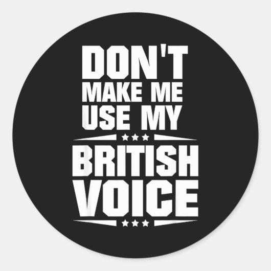 Don't Make Me Use My British Voice  Ronde Sticker (Voorkant)