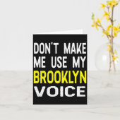 Don't Make Me Use My Brooklyn Voice Women's Funny  Kaart (Gele Bloem)