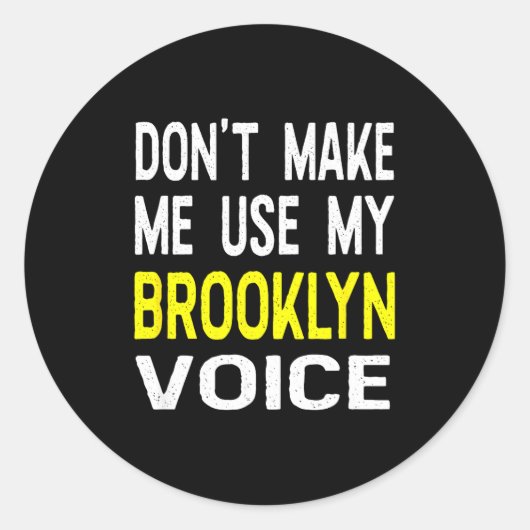 Don't Make Me Use My Brooklyn Voice Women's Funny Ronde Sticker (Voorkant)