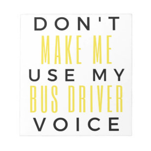 Don't Make Me Use My Bus Driver Voice bl Notitieblok