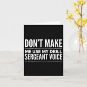 Don't Make Me Use My Drill Sergeant Voice Gift  Kaart (Gele Bloem)