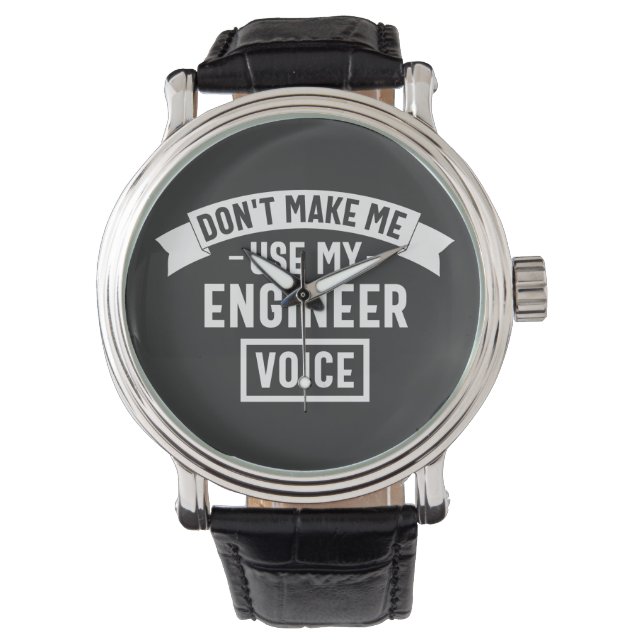 don't make me use my engineer voice horloge (Voorkant)
