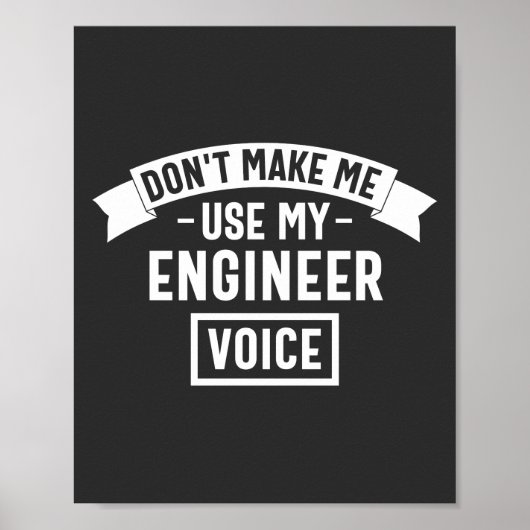 don't make me use my engineer voice poster (Voorkant)