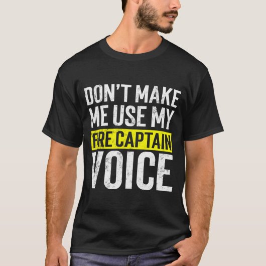 Don't Make Me Use My Firefighter Fire Captain Chie T-shirt (Voorkant)