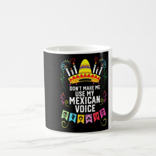 Dont Make Me Use My Mexican Voice Mexico Pride Koffiemok (Rechts)