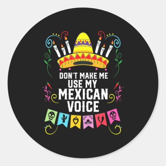 Dont Make Me Use My Mexican Voice Mexico Pride Ronde Sticker (Voorkant)