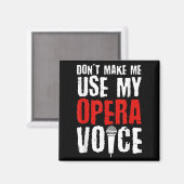 Don't Make Me Use My Opera Voice Opera Singer Magneet (Voorkant / Achterkant)
