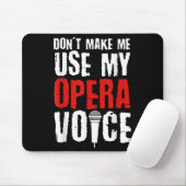 Don't Make Me Use My Opera Voice Opera Singer Muismat (Met muis)