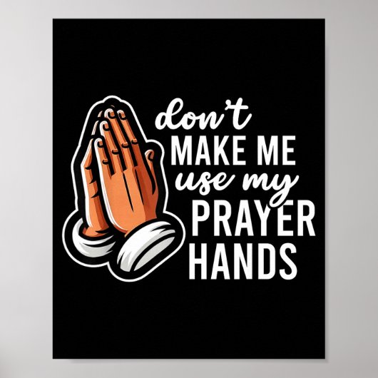 Don't Make Me Use My Prayer Hands Funny Church Pun Poster (Voorkant)