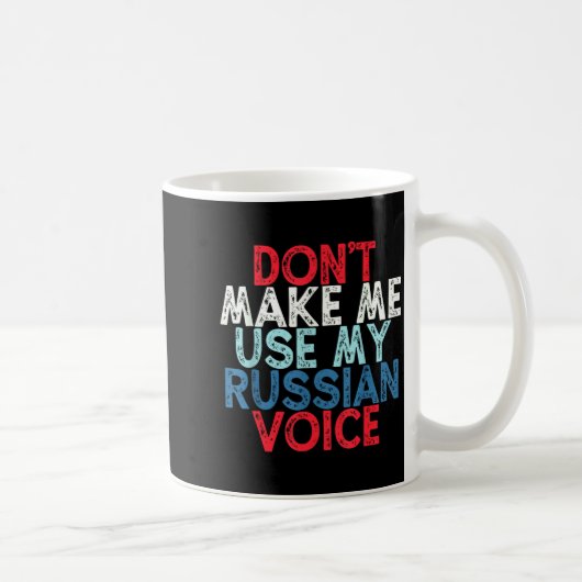 Don't Make Me Use My Russian Voice Koffiemok (Rechts)