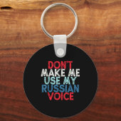 Don't Make Me Use My Russian Voice Sleutelhanger (Voorkant)