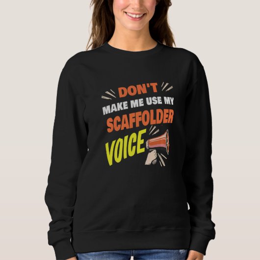 Don't Make Me Use My Scaffolder Voice Funny Scaffo Trui (Voorkant)