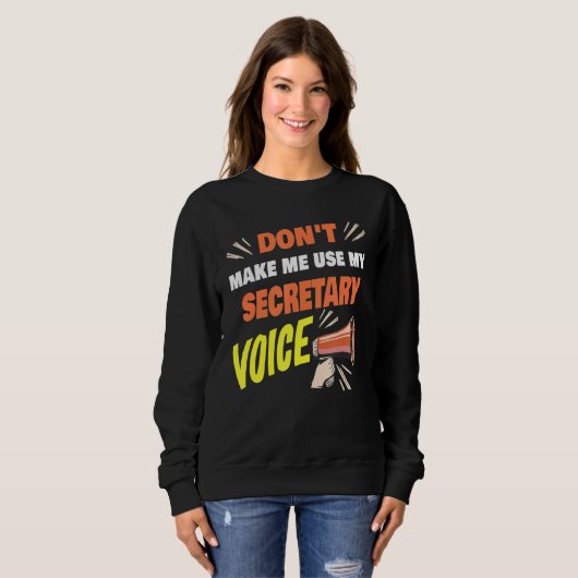 Don't Make Me Use My Secretary Voice Funny Secreta Trui (Voorkant volledig)