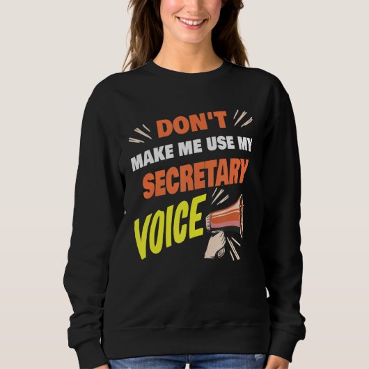 Don't Make Me Use My Secretary Voice Funny Secreta Trui (Voorkant)