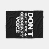 Don't Make Me Use My Sergeant Voice Drill Sergeant Fleece Deken (Voorkant (Horizontaal))