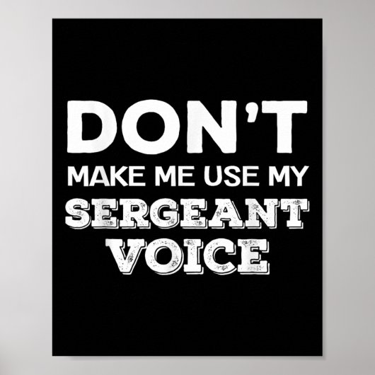 Don't Make Me Use My Sergeant Voice Drill Sergeant Poster (Voorkant)